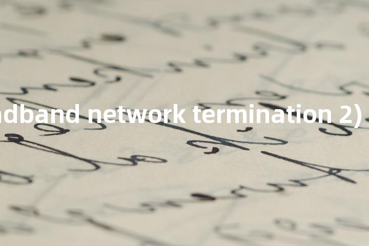b-nt2(broadband network termination 2)单词图解，单词释义场景配图