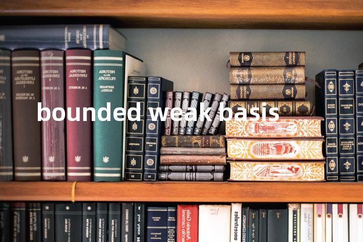 bounded weak basis单词图解，单词释义场景配图