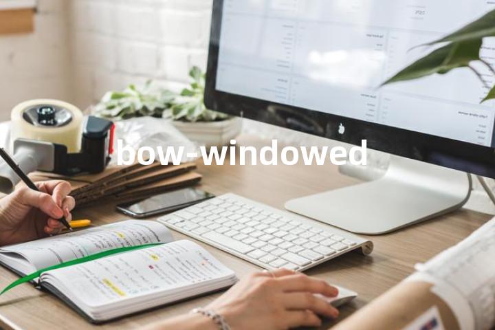 bow-windowed单词图解，单词释义场景配图