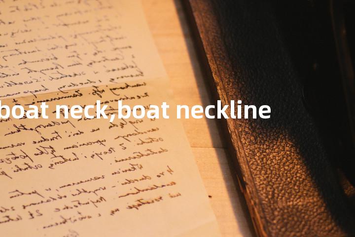 boat neck,boat neckline单词图解，单词释义场景配图