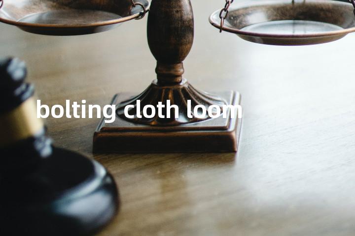 bolting cloth loom单词图解，单词释义场景配图