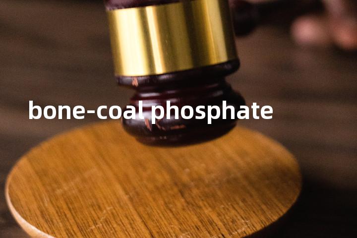 bone-coal phosphate单词图解，单词释义场景配图