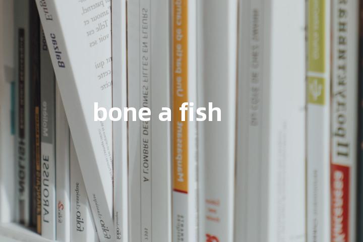 bone a fish单词图解，单词释义场景配图