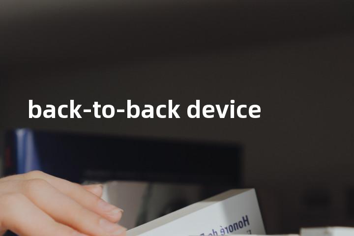 back-to-back device单词图解，单词释义场景配图