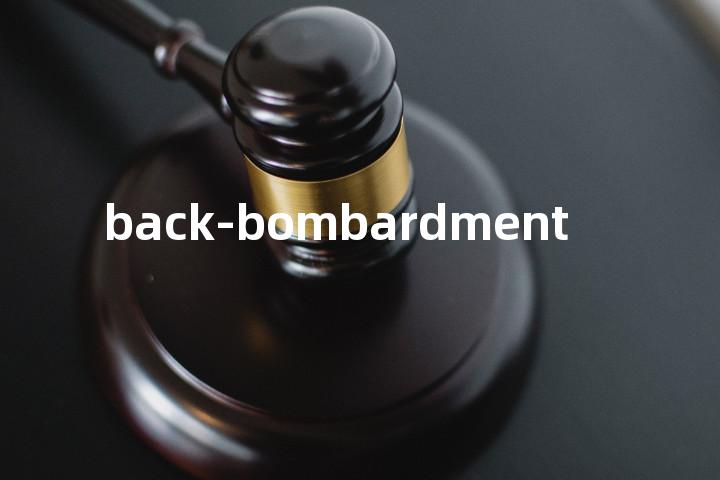 back-bombardment单词图解，单词释义场景配图