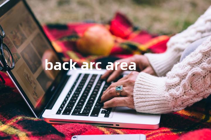 back arc area单词图解，单词释义场景配图