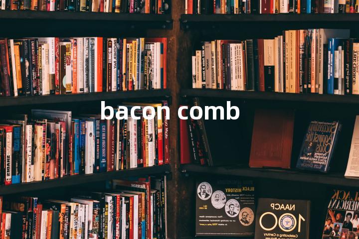 bacon comb单词图解，单词释义场景配图