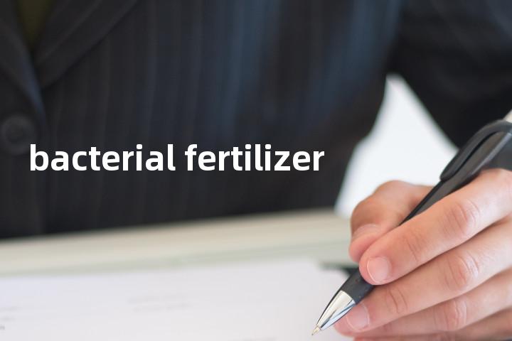 bacterial fertilizer单词图解，单词释义场景配图