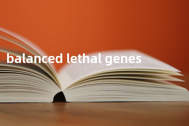 balanced lethal genes单词图解，单词释义场景配图