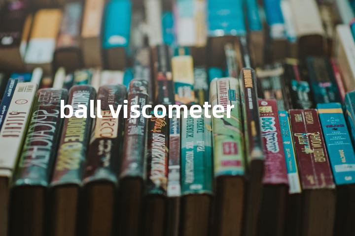ball viscometer单词图解，单词释义场景配图
