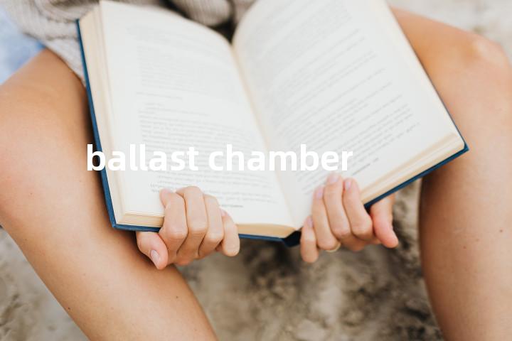 ballast chamber单词图解，单词释义场景配图