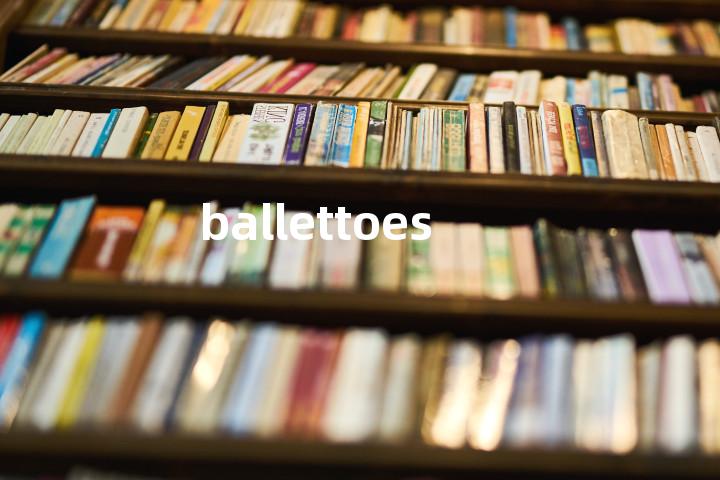 ballettoes单词图解，单词释义场景配图
