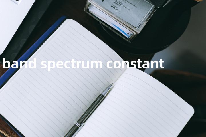 band spectrum constant单词图解，单词释义场景配图