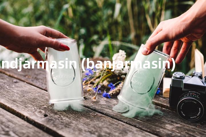 bandjarmasin (banjarmasin)单词图解，单词释义场景配图