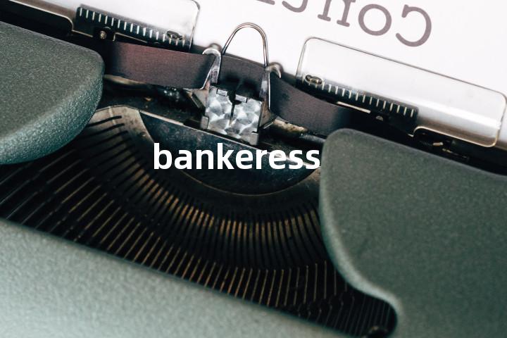 bankeress单词图解，单词释义场景配图