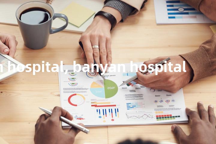 banian hospital, banyan hospital单词图解，单词释义场景配图