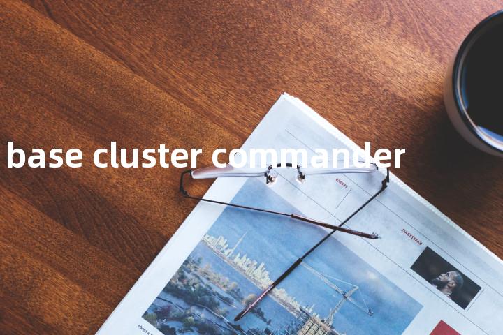 base cluster commander单词图解，单词释义场景配图