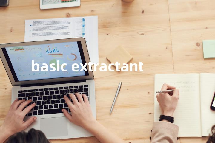 basic extractant单词图解，单词释义场景配图