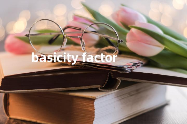 basicity factor单词图解，单词释义场景配图