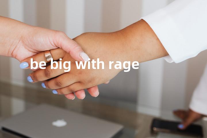be big with rage单词图解，单词释义场景配图
