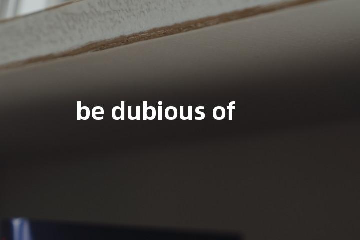 be dubious of单词图解，单词释义场景配图