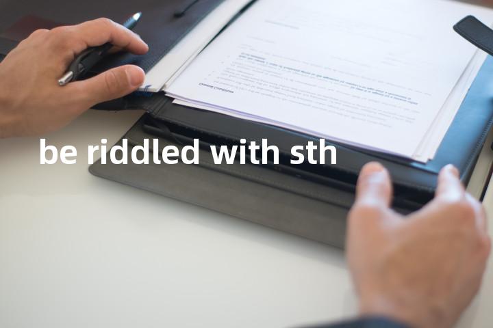 be riddled with sth单词图解，单词释义场景配图