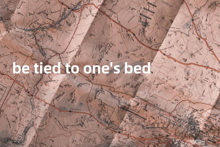 be tied to one's bed单词图解，单词释义场景配图