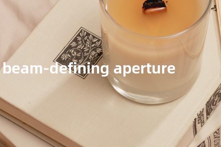 beam-defining aperture单词图解，单词释义场景配图