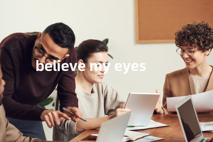 believe my eyes单词图解，单词释义场景配图
