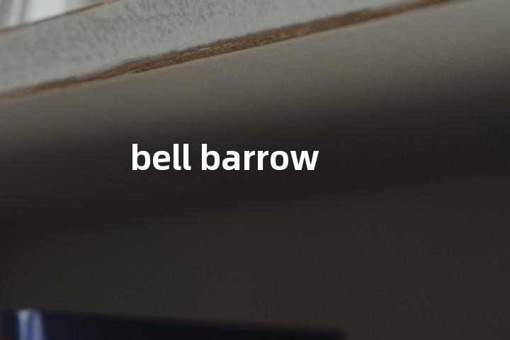 bell barrow单词图解，单词释义场景配图
