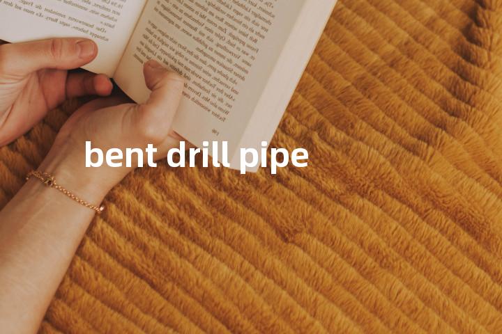 bent drill pipe单词图解，单词释义场景配图