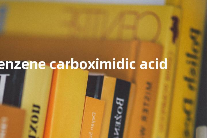 benzene carboximidic acid单词图解，单词释义场景配图