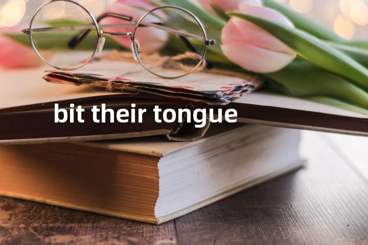 bit their tongue单词图解，单词释义场景配图