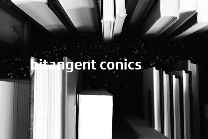 bitangent conics单词图解，单词释义场景配图