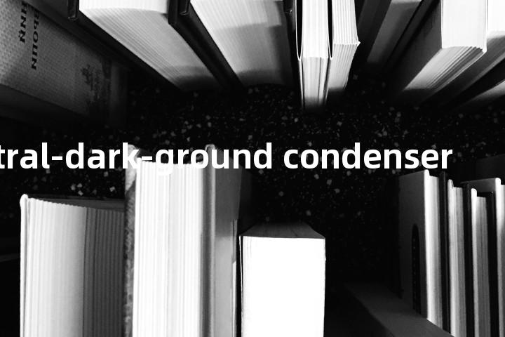 bicentral-dark-ground condenser单词图解，单词释义场景配图