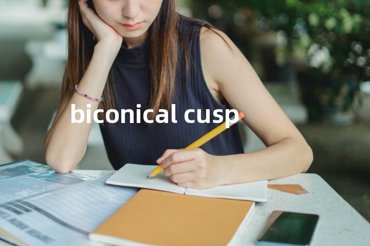 biconical cusp单词图解，单词释义场景配图