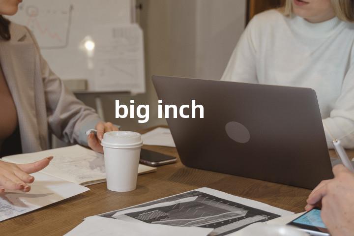 big inch单词图解，单词释义场景配图