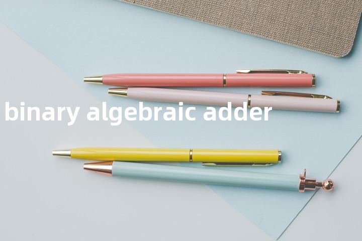 binary algebraic adder单词图解，单词释义场景配图
