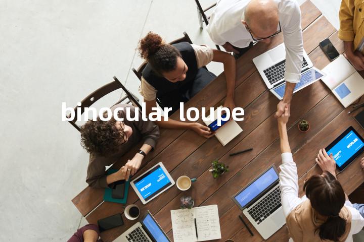 binocular loupe单词图解，单词释义场景配图