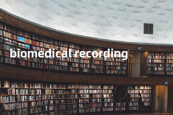 biomedical recording单词图解，单词释义场景配图