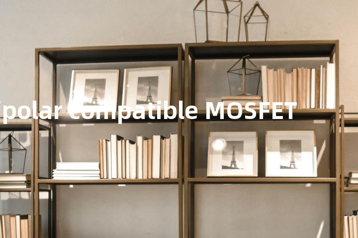 bipolar compatible MOSFET单词图解，单词释义场景配图