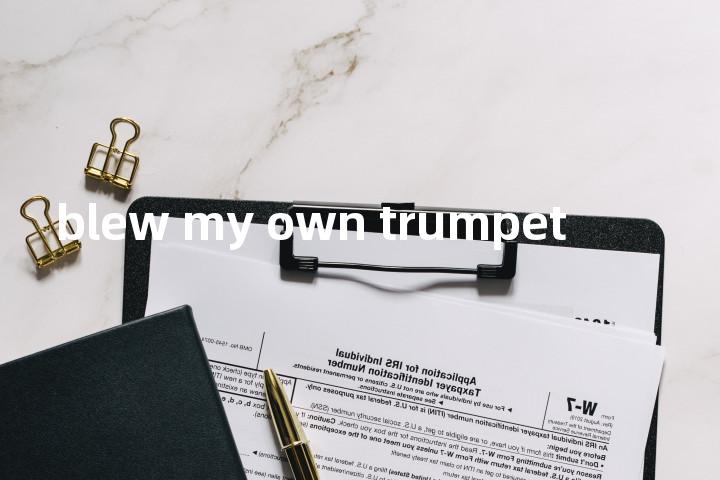blew my own trumpet单词图解，单词释义场景配图