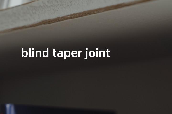 blind taper joint单词图解，单词释义场景配图