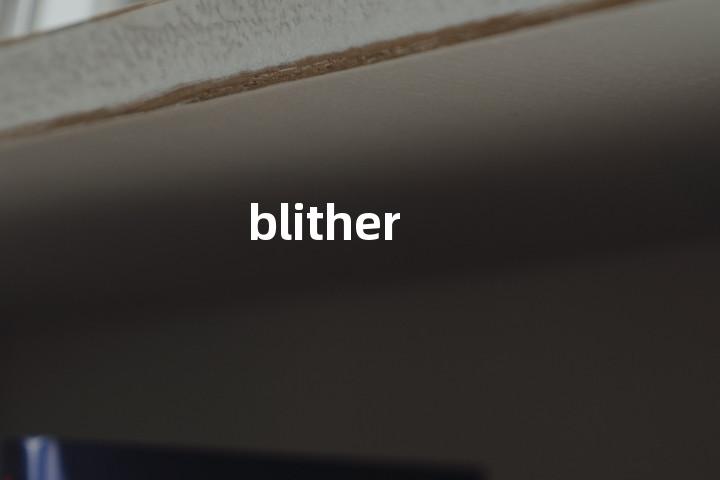 blither