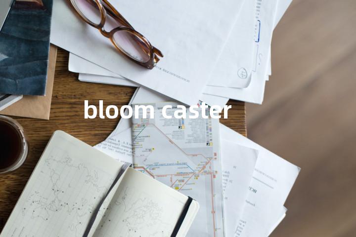 bloom caster单词图解，单词释义场景配图