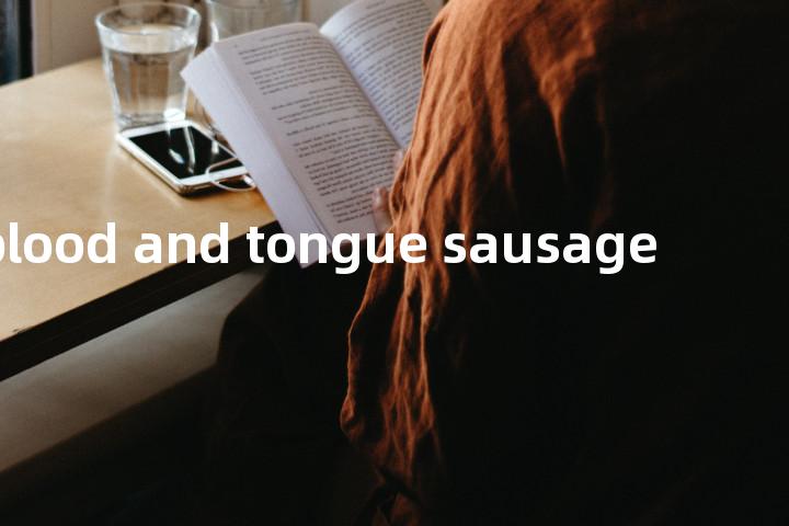 blood and tongue sausage单词图解，单词释义场景配图