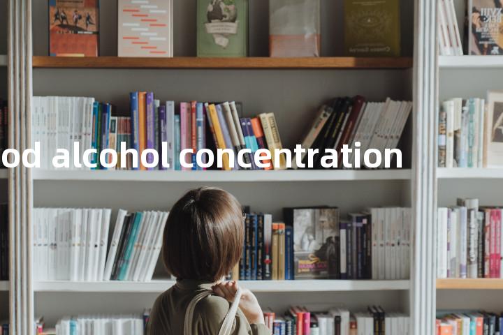 blood alcohol concentration单词图解，单词释义场景配图