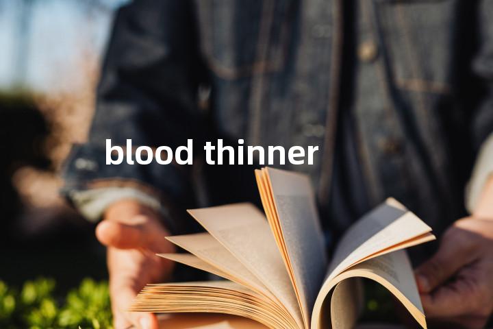 blood thinner单词图解，单词释义场景配图