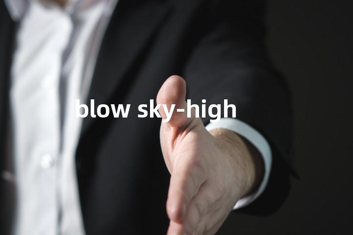 blow sky-high单词图解，单词释义场景配图