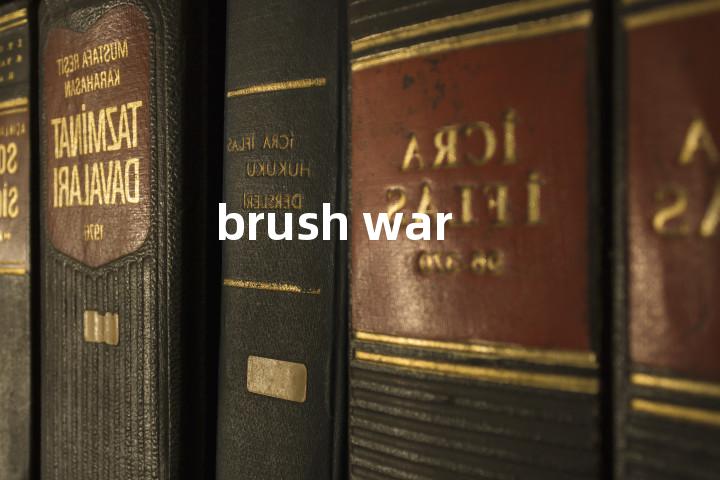 brush war单词图解，单词释义场景配图